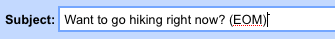 Add (EOM) to the subject of one-liner messages.